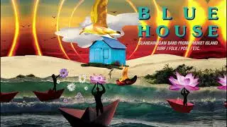 Blue House  -  SUAN-DAI-NO-SAW  (INDIE FOLK 2021)