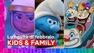 Le novità di FEBBRAIO per tutta la famiglia | Netflix Italia
