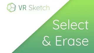How to Select and Erase in VR Sketch