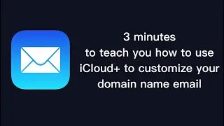 Only take 3 minutes to learn how to use Apple Custom Email Domain!