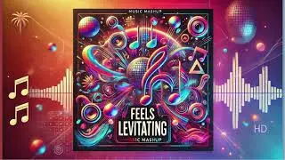 Feels Levitating (Mashup) - Dua Lipa, Calvin Harris ft. Pharrell Williams, Katy Perry