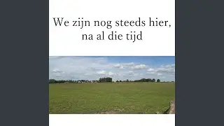 We zijn nog steeds hier, na al die tijd