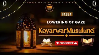 Koyarwar Musulunci | Lowering of Gaze (Hausa)