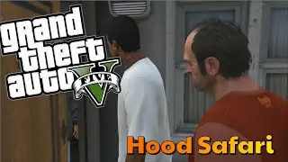 GTA V Story Mode- Hood Safari