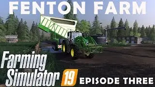 FENTON FARM | Farming Simulator 19 PC | Episode Three