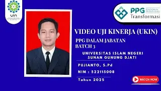 Video Uji Kinerja (UKIN) PUJIANTO S.Pd  PPG PAI Dalam Jabatan Batch 3 Tahun 2025