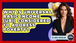Why Is Universal Basic Income (UBI) Considered To Address Poverty? - All About Capitalism