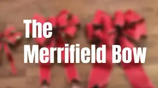 How to Make the Merrifield Bow