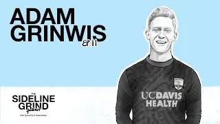 CULTURE IS KING | Adam Grinwis | EP 11 | The Sideline Grind Podcast