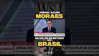 The Wall Street Journal acusa Moraes de golpe no Brasil &ndash; Crise institucional?
