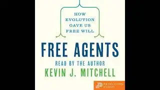 Free Agents: How Evolution Gave Us Free Will Audiobook by Kevin J. Mitchell