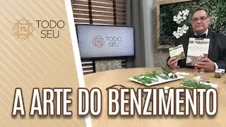 A Arte do Benzimento - Todo Seu (30/04/19)