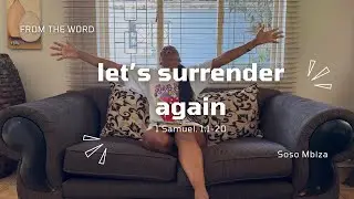 Surrender | Another POV for your journey of growing in surrender | Soso Mbiza 