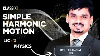 Simple Harmonic Motion (SHM) | Class 11 | Lecture 2| Neel Kamal Sir #physics #SHM #cbse