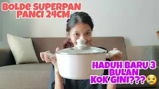 REVIEW PANCI BOLDE SUPERPAN CASSEROLE 24CM. BARU PAKE 3 BULAN KOK BEGINI???