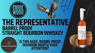 The Representative - Barrel Proof Straight Bourbon Whiskey - Aged 4 Years - Worth Your Attention?