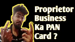 Does an individual business have a PAN card? Proprietor business PAN card