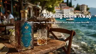 Bossa Nova Beach Bliss: Ditch Morning Blues with Soothing Relaxing Blues Music & Refreshment.