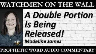 &ldquo;A Double Portion Is Being Released!&rdquo; &ndash; Powerful Prophetic Encouragement from Madeline James