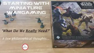 What do we REALLY need? - Starting with (Miniature) Wargaming