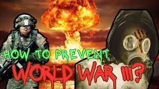How To Prevent World War III?