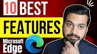 Top 10 Best New Features of Microsoft Edge 2022 | Microsoft Edge
