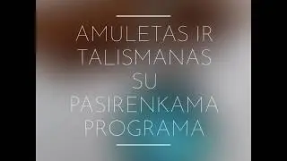 Amuletai ir Talismanai su pasirenkama programa