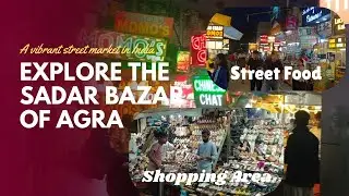 Sadar Bazar Agra - Street Food - Shopping Market - Agra City - SR Views