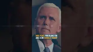 Mike Pence pins Blame for Jan. 6 on Donald Trump #shorts