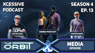 The Arena Podcast, ShotbyDano & WaveChange - The Orbit Media Episode - XCESSIVE Podcast S. 4 EP. 13