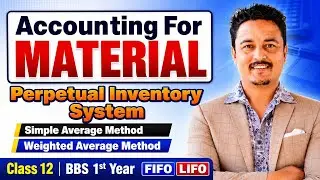 Accounting for Materials | Perpetual System | Simple & Weighted Average Method |Class 12 & BBS First