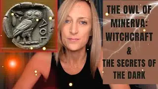 The Owl of Minerva: Witchcraft & Secrets of the Dark