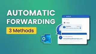 How to Auto Forward Emails in Outlook | 3 Methods for Different Needs