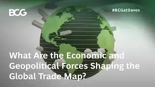 What Are the Economic and Geopolitical Forces Shaping the Global Trade Map?