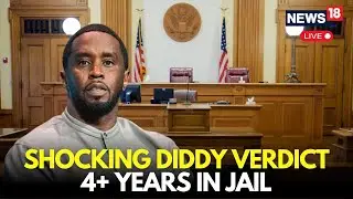 Sean &lsquo;Diddy&rsquo; Combs Verdict LIVE | 11 Years or Exoneration? | Courtroom Awaits Judge&rsquo;s Decision
