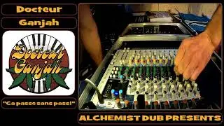 Docteur Ganjah Ca passe sans passe! Played by Alchemist Dub