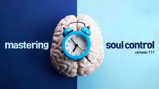 Mastering Soul Control: Winning Within Through Faith - EP 117