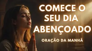Comece Seu Dia Ricamente Abençoado em Cristo | Oração da Manhã