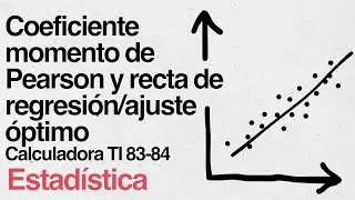 14. Coeficiente Momento de Pearson y recta de regresión con la calculadora Texas Instruments TI 84