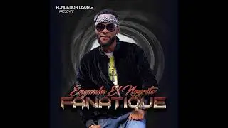 Engwala El Negrito - Fanatique (Audio Officiel)