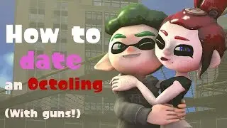 [Splatoon SFM] How to date an Octoling ❤
