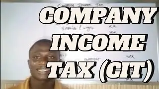 COMPANY INCOME TAX COMPUTATION(CIT) || ADVANCE TAXATION || ICAN || ACCA || CITN