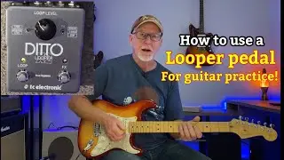 How To Use a loop pedal for guitar practice
