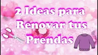 2 Ideas para reciclar tu ropa f&aacute;cilmente