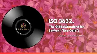 ISO 3632: The Global Saffron Standard for Quality, Authenticity, and Testing