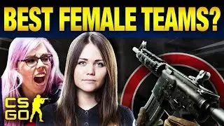 10 Female CS:GO Teams That Destroy the Guys
