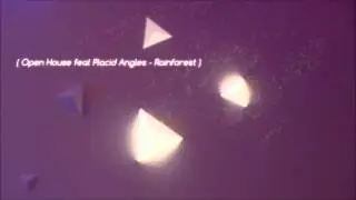 Open House feat Placid Angles - Rainforest