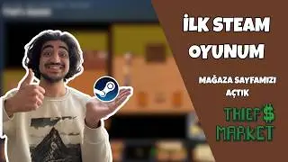 &Ouml;ĞRENCİYKEN STEAM'DE OYUN YAYINLAMAYA &Ccedil;ALIŞMAK | Thief's Market Devlog #0