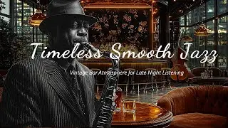 Timeless Smooth Jazz 🎶 Vintage Bar Atmosphere for Late Night Listening 🌙