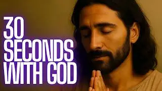 Too Busy to Pray? You Only Need 30 Seconds | The Lord&rsquo;s Prayer